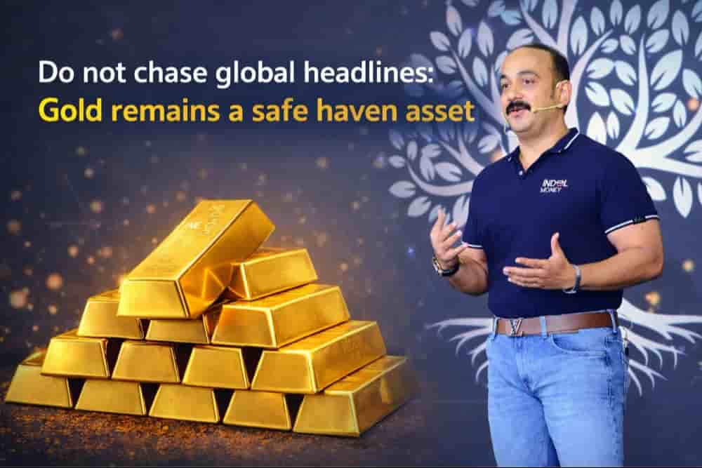 Do not chase global headlines: Gold remains a safe haven asset by Umesh Mohanan 