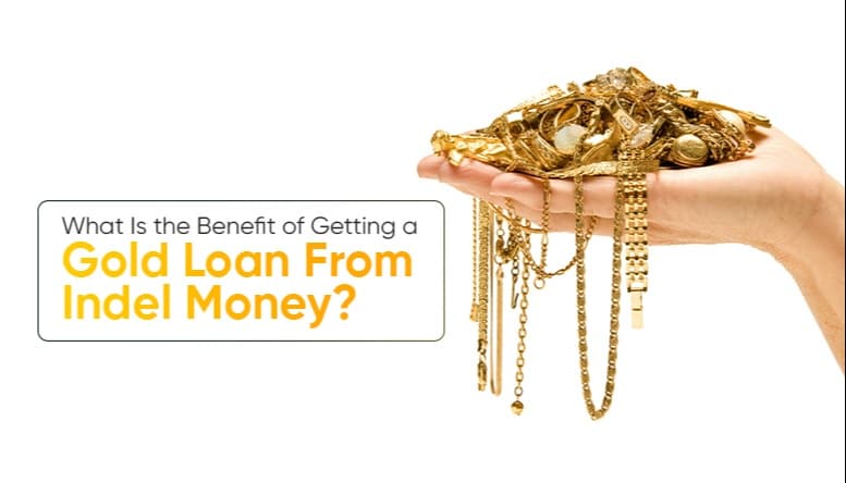 Hand holding gold jewelry with text about benefits of getting a gold loan from Indel Money in India