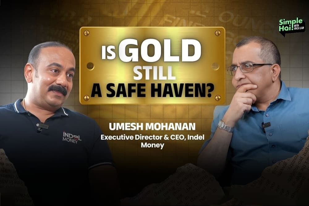 Umesh Mohanan, Executive Director and CEO of Indel Money, in a discussion on whether gold remains a safe haven investment in today’s global and Indian economic conditions.